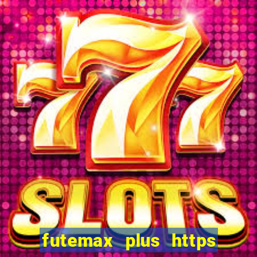 futemax plus https futemax plus